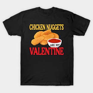 Chicken Nuggets Are My Valentine Funny Nuggets Food Lover T-Shirt